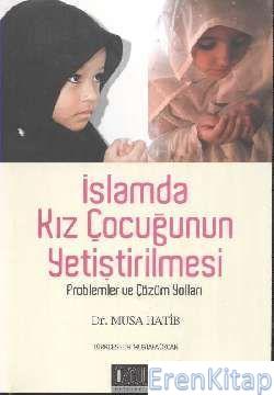 İslamda Kız Çocuğunun Yetiştirilmesi : Problemler ve Çözüm Yollar