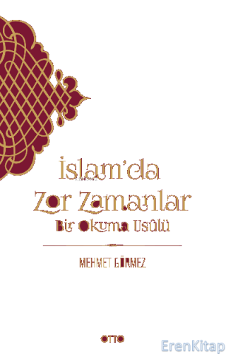 İslam'da Zor Zamanlar : Bir Okuma Usulü Mehmet Görmez