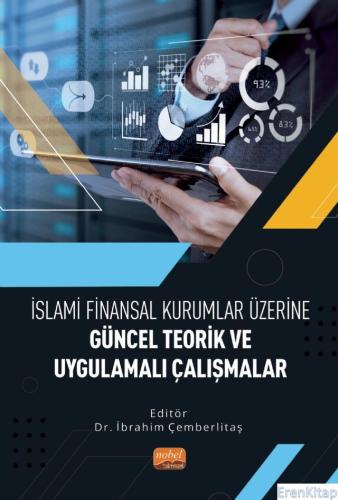 İslami Finansal Kurumlar Üzerine Güncel Teorik ve Uygulamalı Çalışmala
