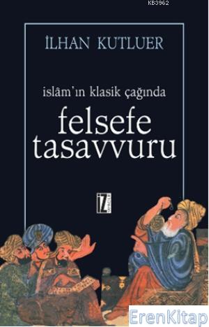 İslamın Klasik Çağında Felsefe Tasavvuru İlhan Kutluer