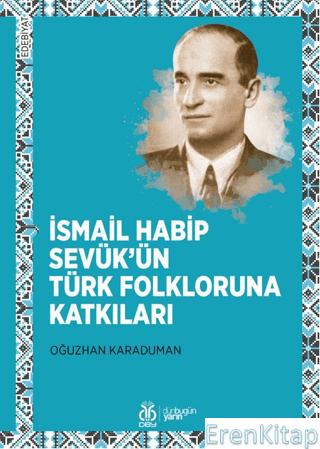 İsmail Habip Sevük'ün Türk Folkloruna Katkıları Oğuzhan Karaduman