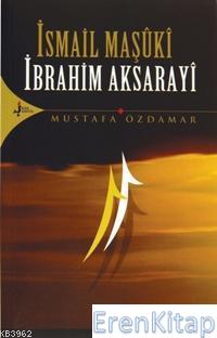 İsmail Maşûkî - İbrahim Aksarayî Mustafa Özdamar