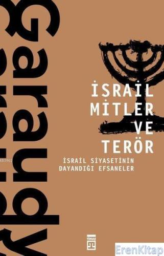 İsrail Mitler ve Terör : İsrail Siyasetinin Dayandığı Efsaneler