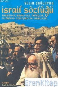 İsrail Sözlüğü :  Siyonistler, Muhalifler, Tarihçiler, Eylemciler, Yerleşimciler, İsrailliler
