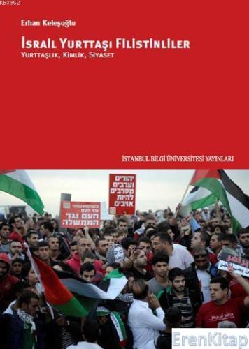 İsrail Yurttaşı Filistinliler; Yurttaşlık, Kimlik, Siyaset Erhan Keleş