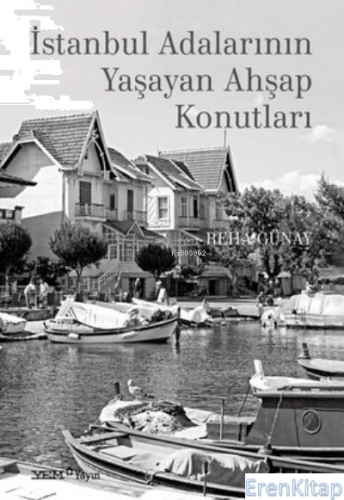 İstanbul Adalarının Yaşayan Ahşap Konutları ( Karton Kapak) Reha Günay