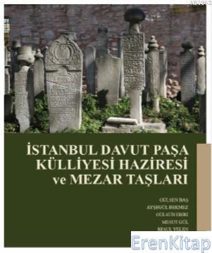 İstanbul Davut Paşa Külliyesi Haziresi ve Mezar Taşları Gülşen Baş
