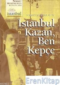 İstanbul Kazan Ben Kepçe Sermet Muhtar Alus
