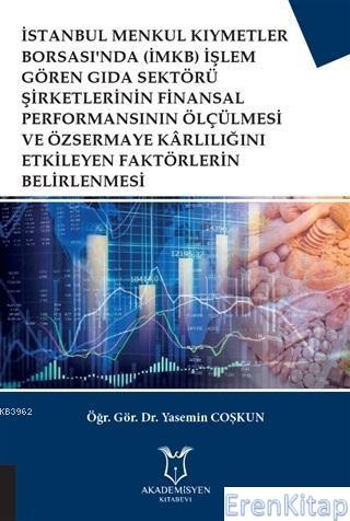 İstanbul Menkul Kıymetler Borsası'nda (İMKB) İşlem Gören Gıda Sektörü Şirketlerinin : Finansal Performansının Ölçülmesi ve Özsermaye Karlılığını Etkileyen Faktör