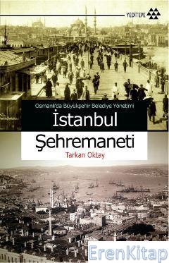 Osmanlı'da Büyükşehir Belediye Yönetimi İstanbul Şehremaneti %10 indir