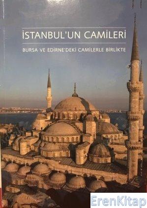 İstanbul'un Camileri : Bursa ve Edirne'deki Camilerle Birlikte Henry M