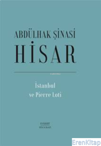 İstanbul Ve Pierre Loti (Ciltli) Abdülhak Şinasi Hisar