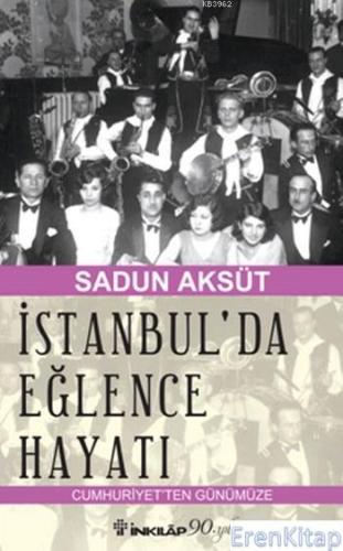 İstanbul'da Eğlence Hayatı : Cumhuriyetten Günümüze