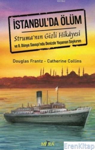 İstanbul'da Ölüm : Struma'nın Gizli Hikayesi Catherine Collins