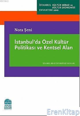 İstanbul'da Özel Kültür Politikası ve Kentsel Alan Nora Şeni