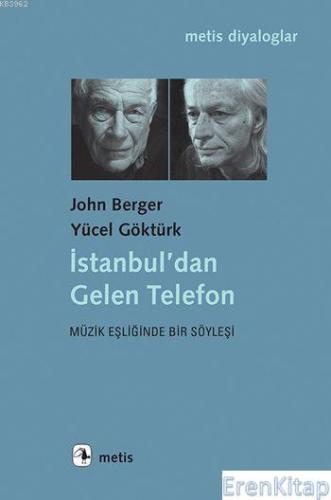İstanbul'dan Gelen Telefon; Müzik Eşliğinde Bir Söyleşi John Berger