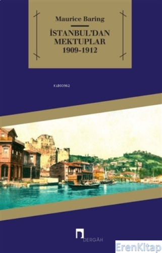 İstanbul'dan Mektuplar 1909 - 1912 Maurice Baring
