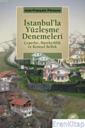 İstanbul'la Yüzleşme Denemeleri :  Çeperler, Hareketlilik ve Kentsel Bellek