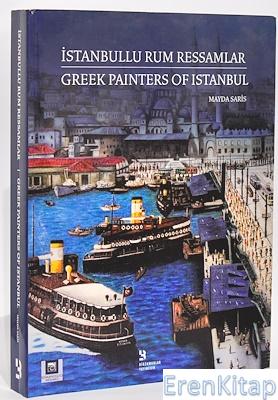İstanbullu Rum Ressamlar : Greek Painters of Istanbul Mayda Saris