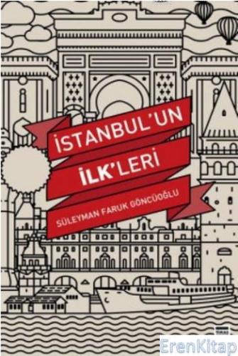 İstanbul'un İlk'leri Süleyman Faruk Göncüoğlu