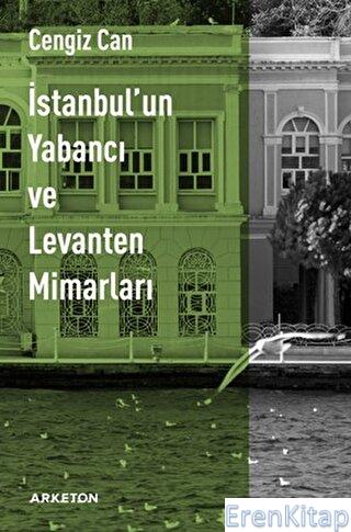 İstanbul'un Yabancı ve Levanten Mimarları Cengiz Can