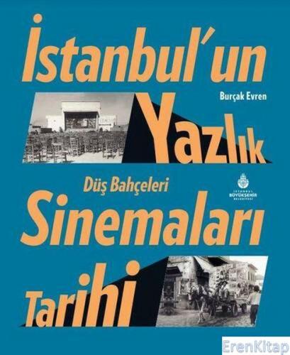İstanbul'un Yazlık Sinemaları Tarihi Düş Bahçeleri Burçak Evren
