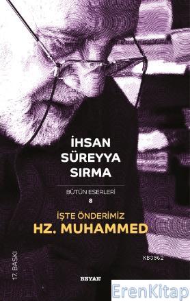 İşte Önderimiz Hz. Muhammed %10 indirimli Prof.Dr.İhsan Süreyya Sırma