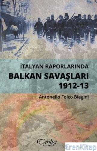 İtalyan Raporlarında Balkan Savaşları Antonello Folco Biagini