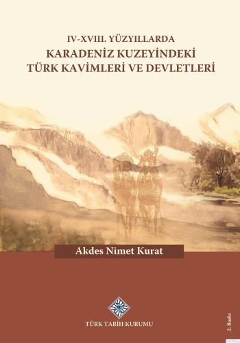 IV - XVIII. Yüzyıllarda Karadeniz Kuzeyindeki Türk Kavimleri ve Devlet