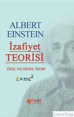 İzafiyet Teorisi : Özel Ve Genel Teori Albert Einstein