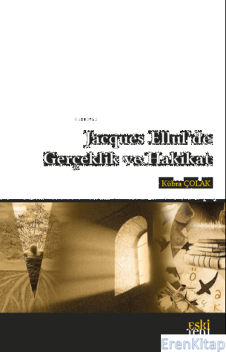 Jacques Ellul'de Gerçeklik ve Hakikat Kübra Çolak
