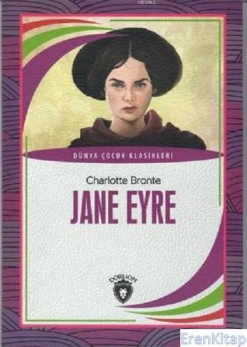 Jane Eyre : Dünya Çocuk Klasikleri Charlotte Bronte