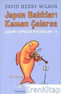 Japon Balıkları Keman Çalarsa :  Jeremy James'in Maceraları - 5
