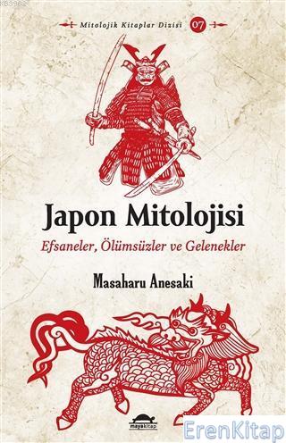 Japon Mitolojisi : Efsaneler, Ölümsüzler ve Gelenekler