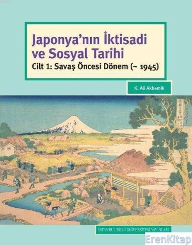 Japonya'nın İktisadi ve Sosyal Tarihi :  Cilt 1: Savaş Öncesi Dönem ( - 1945)