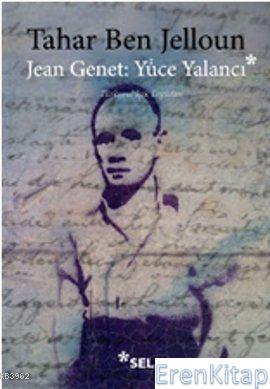 Jean Jenet: Yüce Yalancı Tahar Ben Jelloun