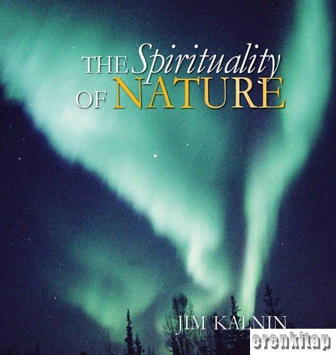 The Spirituality of Nature Jim Kalnin