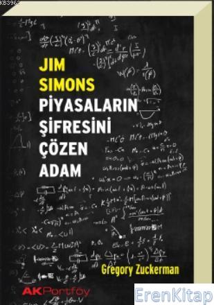 Jim Simons - Piyasaların Şifresini Çözen Adam Gregory Zuckerman