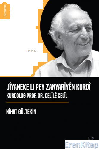 Jîyaneke Lı Pey Zanyarîyên Kurdî Kurdolog Prof. Dr. Celîlê Celîl Nihat