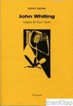 John Whiting : Çağdaş Bir Oyun Yazarı Cevat Çapan