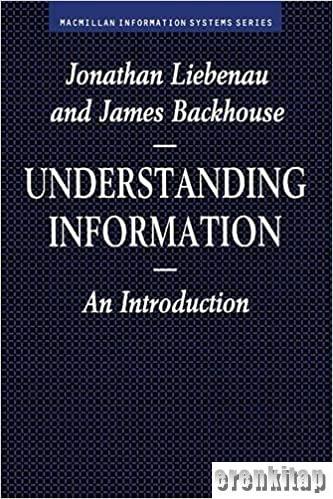 Understanding Information : An Introduction Jonathan Liebenau