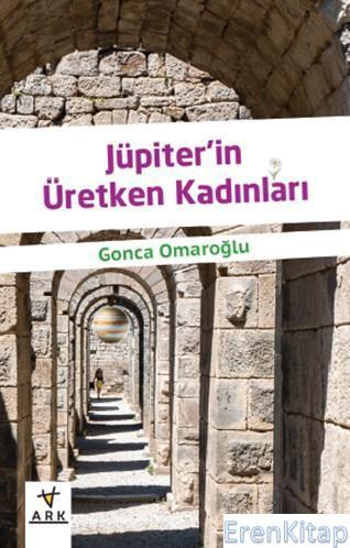 Jüpiter'in Üretken Kadınları Gonca Omaroğlu