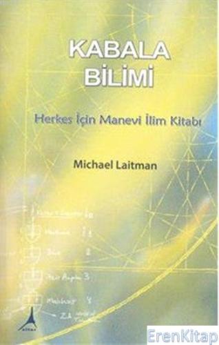 Kabala Bilimi : Herkes İçin Manevi İlim Kitabı Michael Laitman