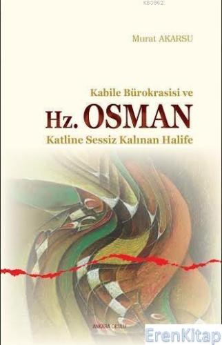Kabile Bürokrasisi ve Hz. Osman Murat Akarsu