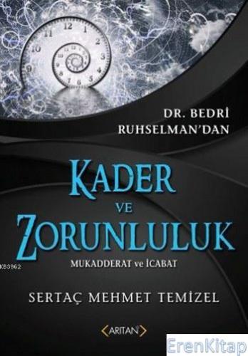 Kader ve Zorunluluk : Mukadderat ve İcabat Sertaç Mehmet Temizel