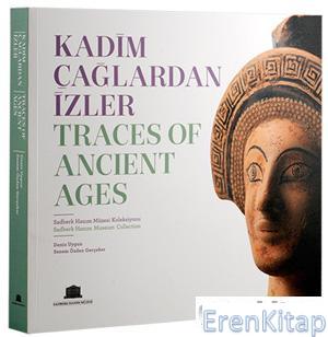 Kadim Çağlardan İzler : Traces of Ancient Ages. Sadberk Hanım Müzesi K