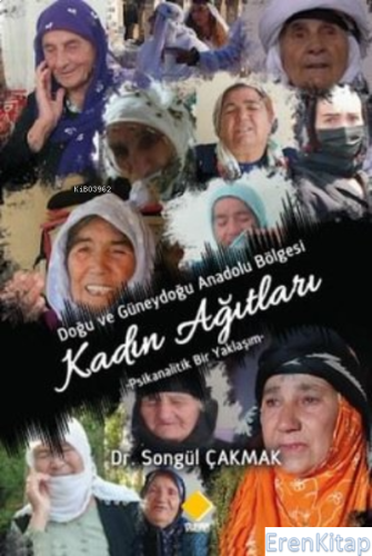 Kadın Ağıtları: Doğu ve Güneydoğu Anadolu Bölgesi - Psikanalitik Bir Yaklaşım