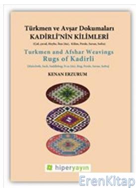 Kadirli'nin Kilimleri: Türkmen ve Avşar Dokumaları Kenan Erzurumlu