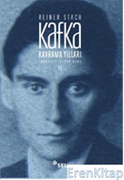 Kafka Kavrama Yılları Cilt: 2 Reiner Stach