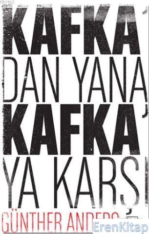 Kafka'dan Yana,Kafka'ya Karşı Günther Anders